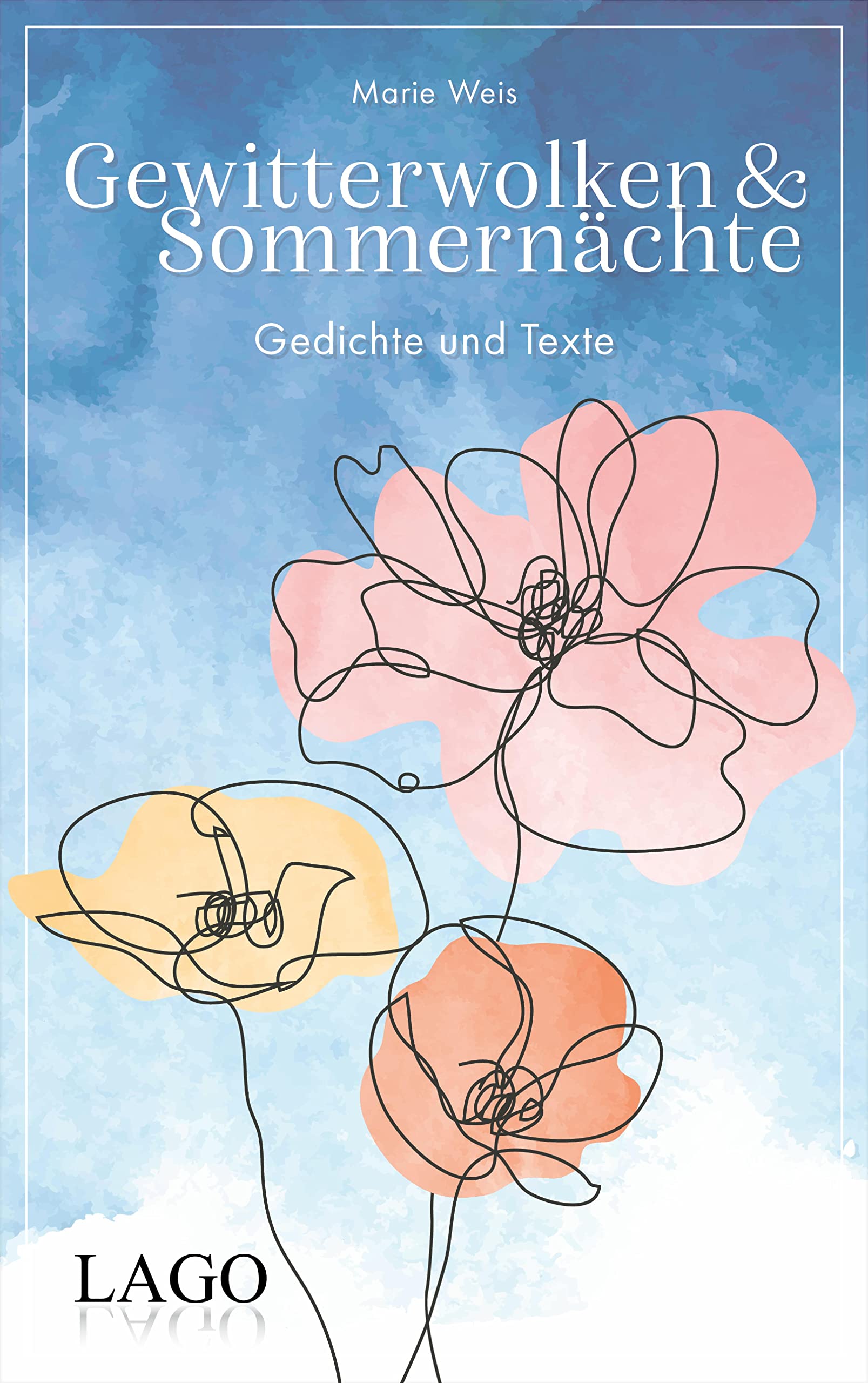 Gewitterwolken und Sommernächte: Gedichte und Texte