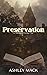 Preservation by Ashley Mack