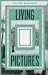 Living Pictures