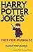 Harry Potter Jokes Not For Muggles by Danny Trevanion