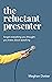 The Reluctant Presenter: Forget everything you thought you knew about speaking