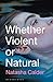 Whether Violent or Natural
