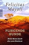 Fliegende Hunde: Meine Reisen durch den roten Kontinent