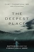 The Deepest Place: Suffering and the Formation of Hope 