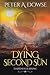 A Dying Second Sun by Peter A. Dowse