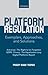 Platform Regulation: Exemplars, Approaches, and Solutions