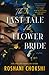 The Last Tale of the Flower Bride by Roshani Chokshi