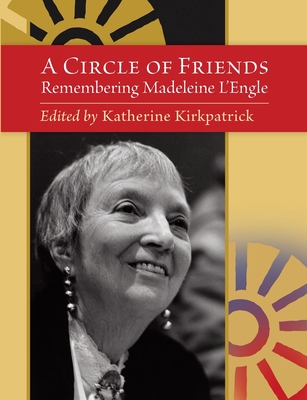 A Circle of Friends: Remembering Madeleine L’Engle