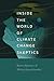 Inside the World of Climate Change Skeptics by Kristin Haltinner