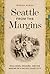 Seattle from the Margins: E...