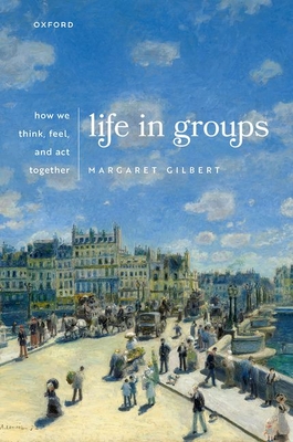 Life in Groups: How We Think, Feel, and Act Together (Kindle Edition)
