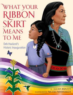 What Your Ribbon Skirt Means to Me: Deb Haaland's Historic Inauguration (Hardcover)
