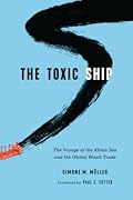 The Toxic Ship: The Voyage of the Khian Sea and the Global Waste Trade