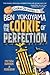 Ben Yokoyama and the Cookie of Perfection by Matthew Swanson
