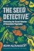 The Seed Detective: Uncovering the Secret Histories of Remarkable Vegetables