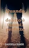 Quando il delitto è (quasi) perfetto (Italian Edition)