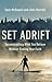 Set Adrift: Deconstructing What You Believe Without Sinking Your Faith
