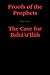 Proofs of the Prophets--The Case for Baha'u'llah