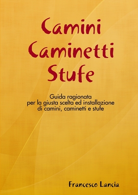 Camini Caminetti Stufe (Italian Edition)