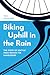 Biking Uphill in the Rain: The Story of Seattle from behind the Handlebars