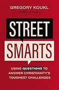 Street Smarts: Using Questions to Answer Christianity's Toughest Challenges