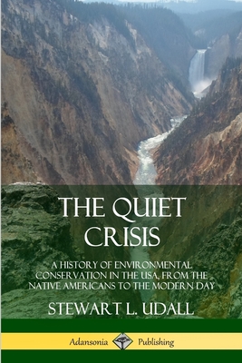 The Quiet Crisis: A History of Environmental Conservation in the USA, from the Native Americans to the Modern Day