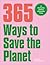 365 Ways to Save the Planet...