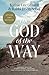 The God of the Way: A Journey into the Stories, People, and Faith That Changed the World Forever