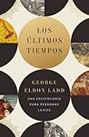 Los últimos tiempos by George Eldon Ladd