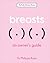 Breasts: An Owner's Guide