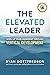 The Elevated Leader: Level Up Your Leadership Through Vertical Development