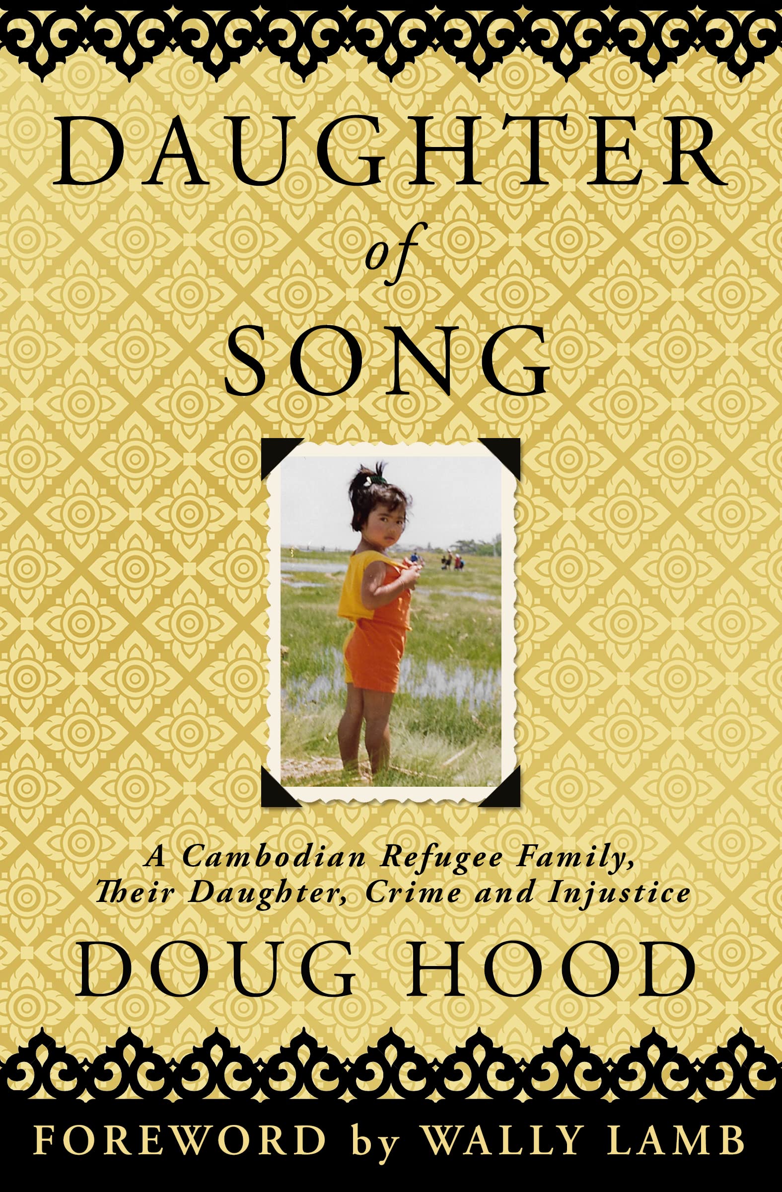 Daughter of Song: A Cambodian Refugee Family, Their Daughter, Crime and Injustice (Kindle Edition)