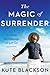 The Magic of Surrender: Fin...