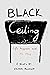 Black Ceiling: A YA novel about loss, gain and new beginnings