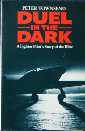 Duel in the Dark: A Fighter Pilot's Story of the Blitz