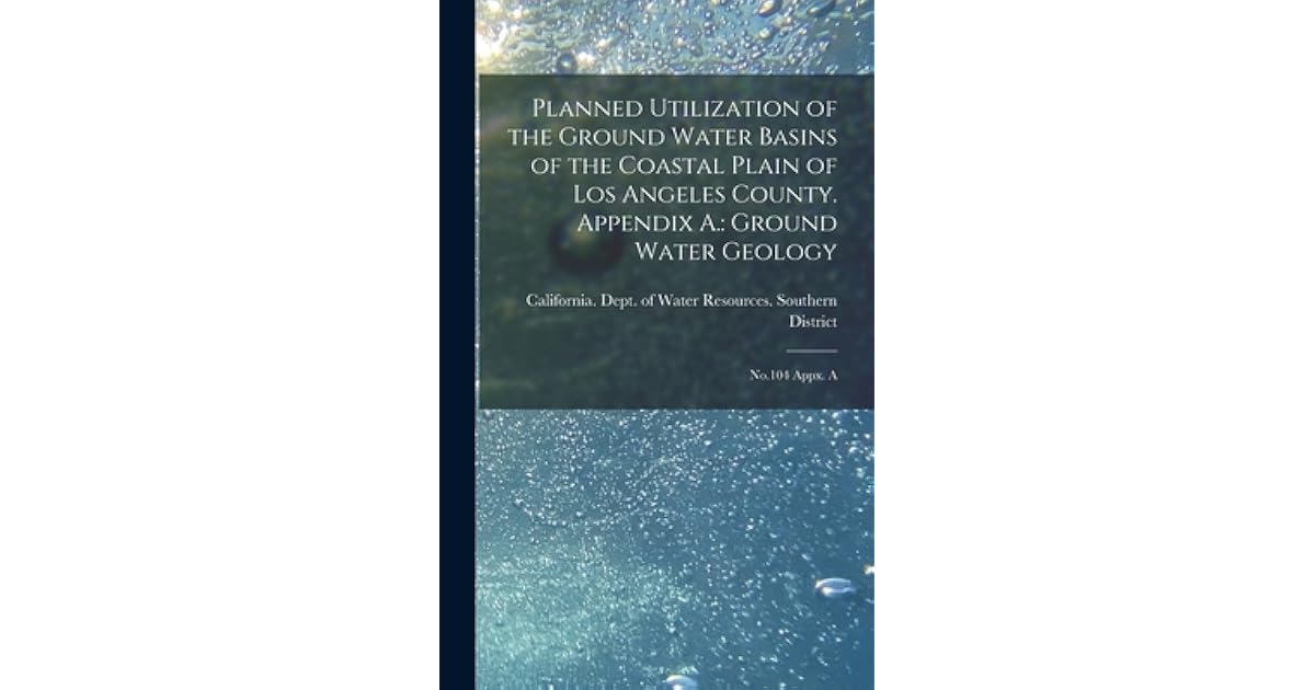 Planned Utilization of the Ground Water Basins of the Coastal Plain of