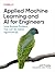 Applied Machine Learning and AI for Engineers by Jeff Prosise