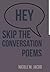 Hey Skip the Conversation: Poems