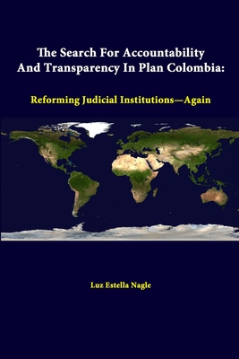 The Search For Accountability And Transparency In Plan Colombia: Reforming Judicial Institutions—Again