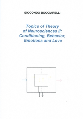 Topics of Theory of Neurosciences II: Conditioning, Behavior, Emotions and Love