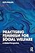 Practising Feminism for Social Welfare by Ruth Phillips