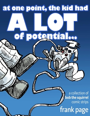 at one point, the kid had A Lot of potential. . .