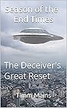 Season of the End Times: The Deceiver's Great Reset (The Season of The End Times)
