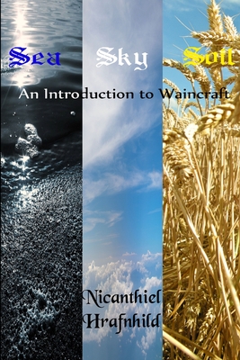 Sea Sky Soil: An Introduction to Waincraft (Paperback)