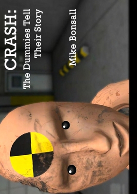 Crash: The Dummies Tell Their Story