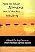 How to Attain Nirvana While We Are Still Living