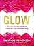 Glow: 90 Days to Create Your Vibrant Life from Within