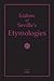 Isidore of Seville's Etymologies: Complete English Translation, Volume I