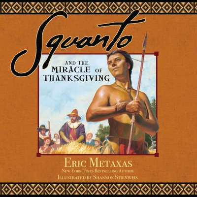 Squanto and the Miracle of Thanksgiving: A Harvest Story from Colonial America of How One Native American's Friendship Saved the Pilgrims (Hardcover)