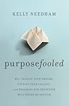 Purposefooled by Kelly Needham